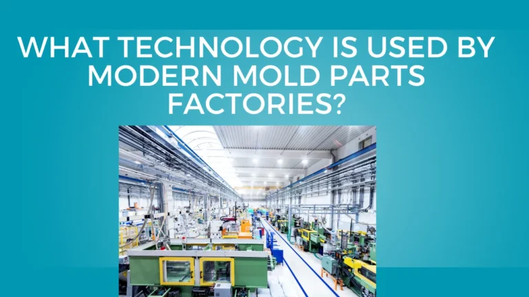 Technology is Used by Modern Mold Parts Factories